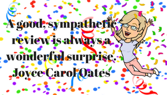 Quote by Joyce Carol Oates- A good, sympathetic review is always a wonderful surprise.